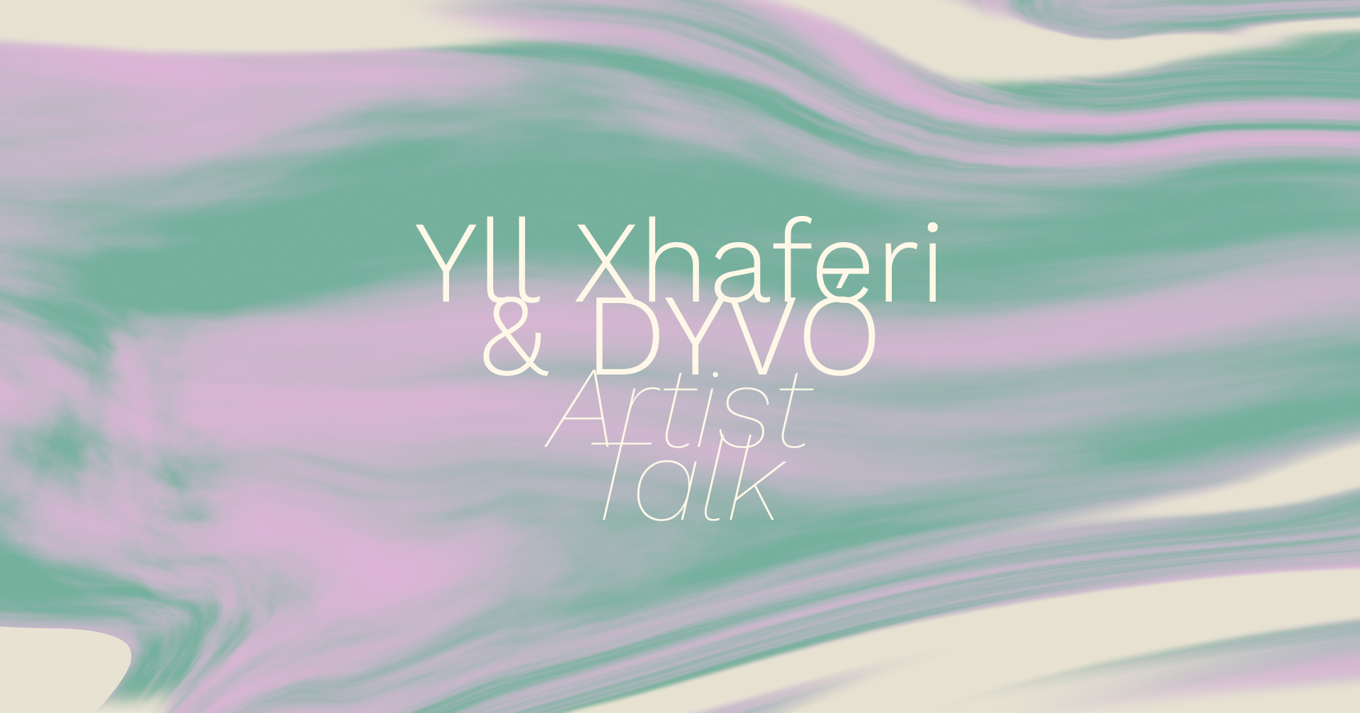 Artist Talk: Yll Xhaferi & DYVÓ