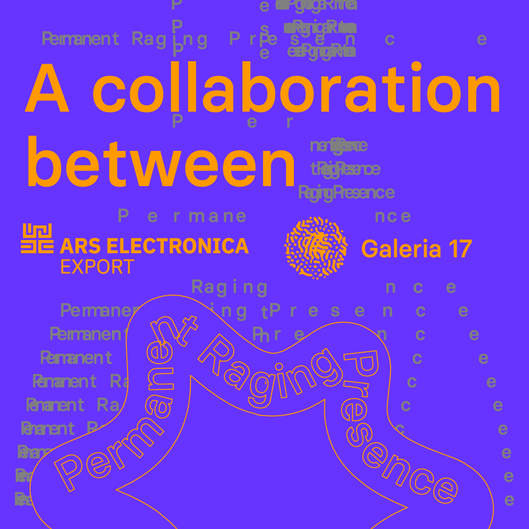 Permanent Raging Presence – Bashkëpunim me Ars Electronica